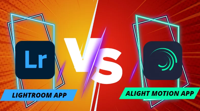 Lightroom app vs alight motion app